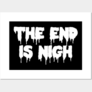 The End Is Nigh Goth Dripping Monster Posters and Art